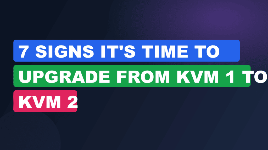 7 Signs It's Time to Upgrade From KVM 1 to KVM 2