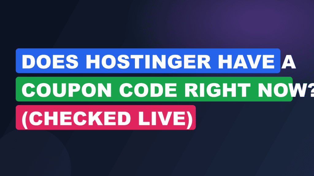Does Hostinger Have a Coupon Code Right Now? (Checked Live)