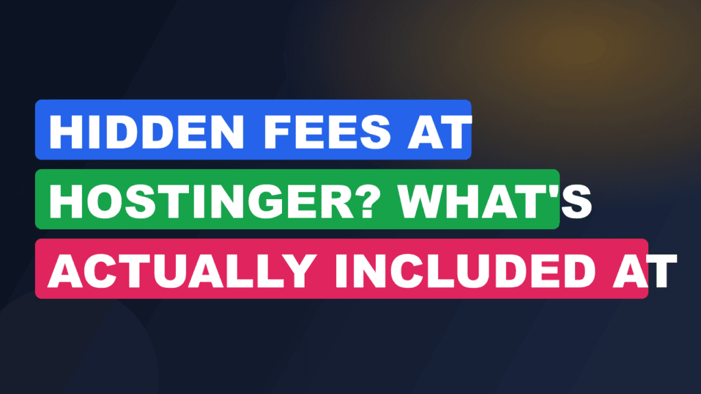 Hidden Fees at Hostinger? What's Actually Included at Checkout