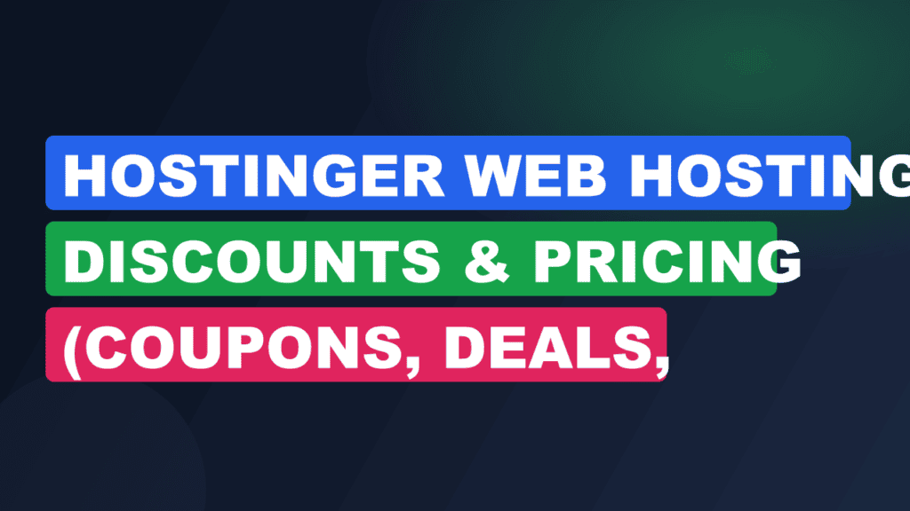 Hostinger Web Hosting Discounts & Pricing (Coupons, Deals, Renewal Pricing, Plan Value)
