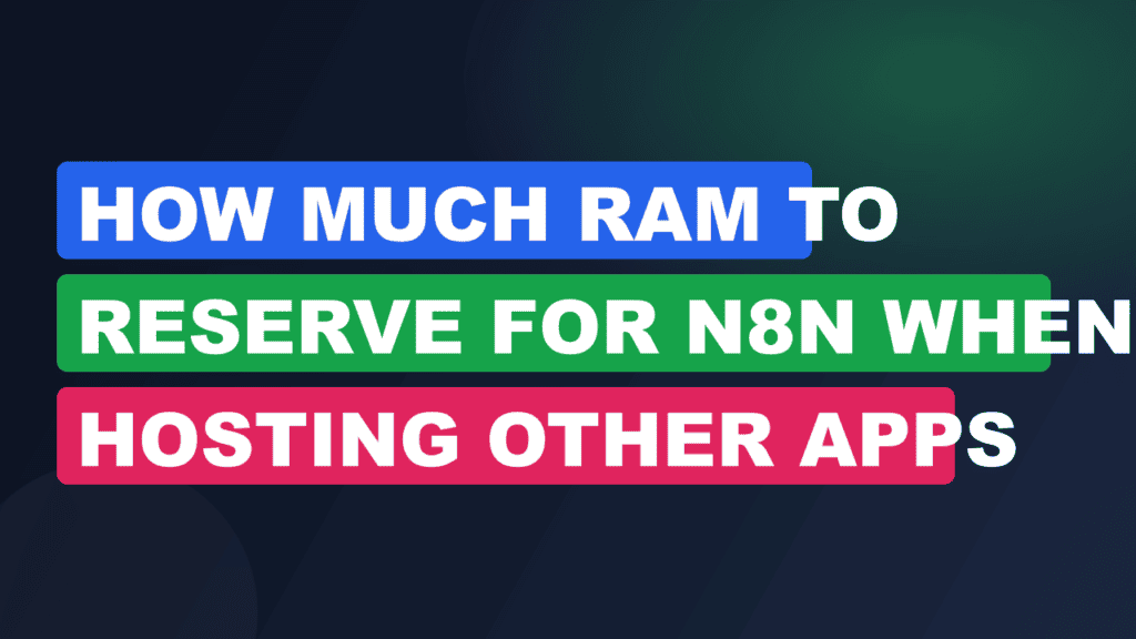 How Much RAM to Reserve for n8n When Hosting Other Apps