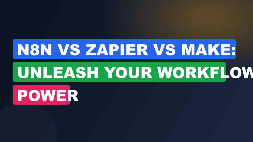 n8n vs Zapier vs Make: Unleash Your Workflow Power