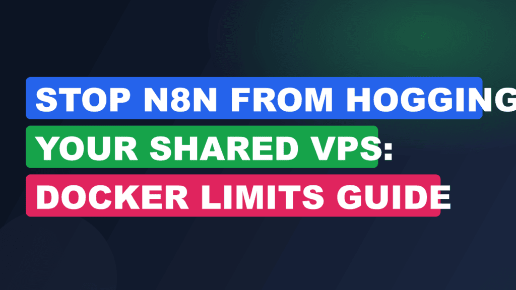 Stop n8n From Hogging Your Shared VPS: Docker Limits Guide