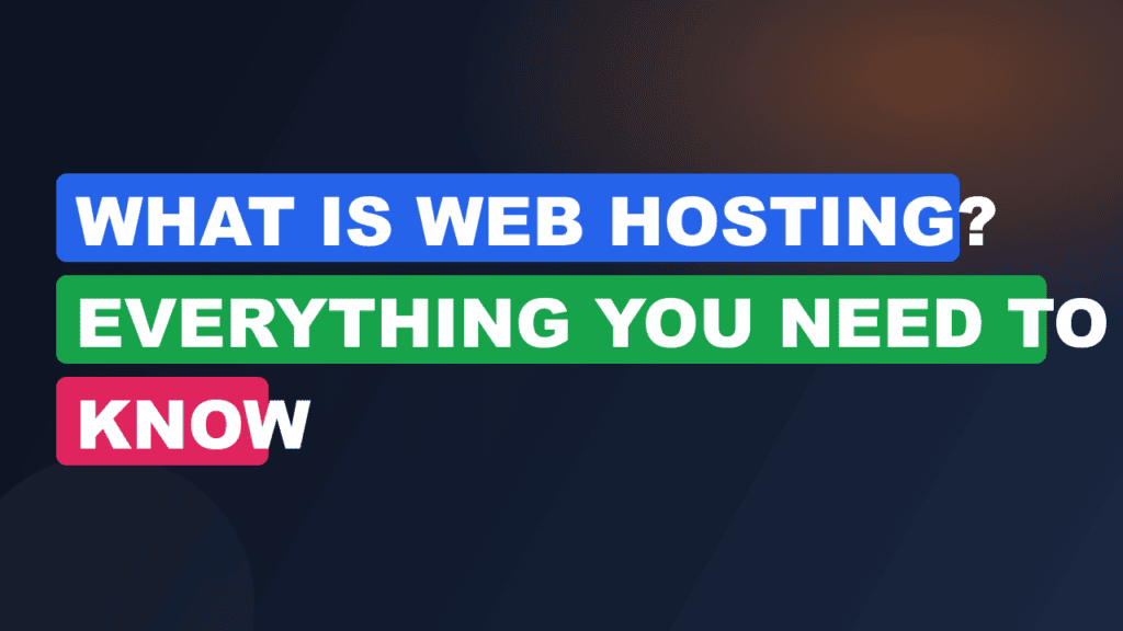 What Is Web Hosting? Everything You Need To Know