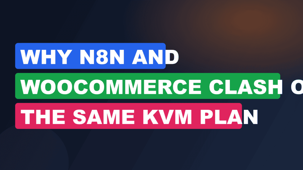 Why n8n and WooCommerce Clash on the Same KVM Plan