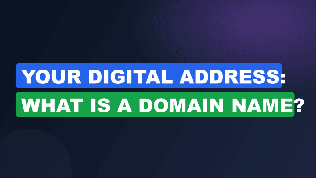 Your Digital Address: What Is a Domain Name?