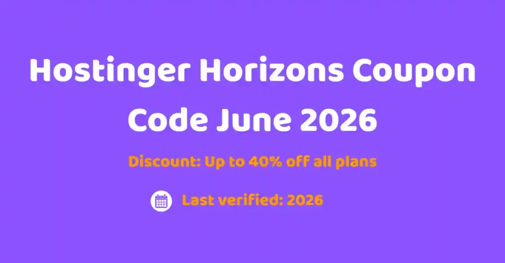 Hostinger Horizons Coupon Code June 2026 graphic showing up to 40% off all plans, last verified 2026
