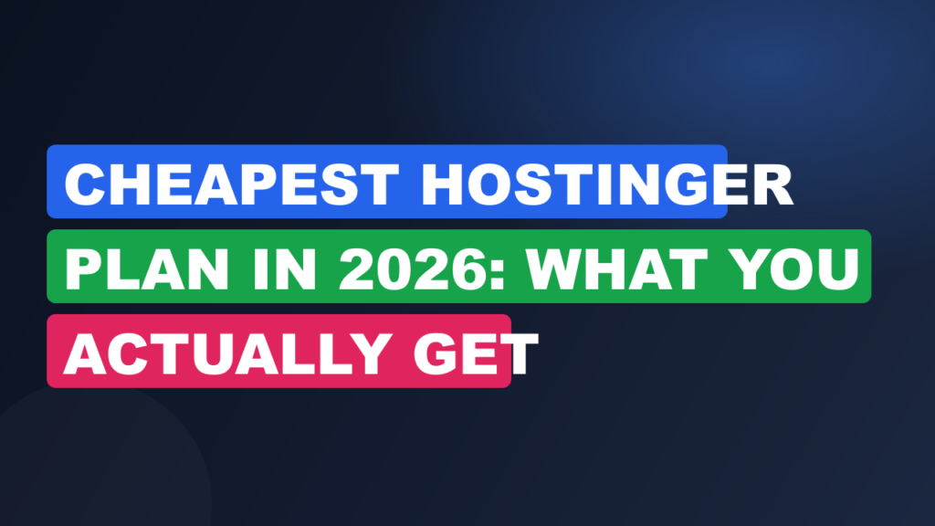 Cheapest Hostinger Plan in 2026: What You Actually Get