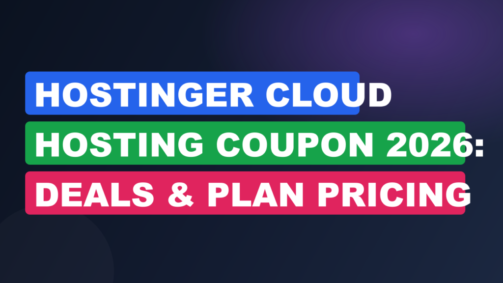 Hostinger Cloud Hosting Coupon 2026: Deals & Plan Pricing