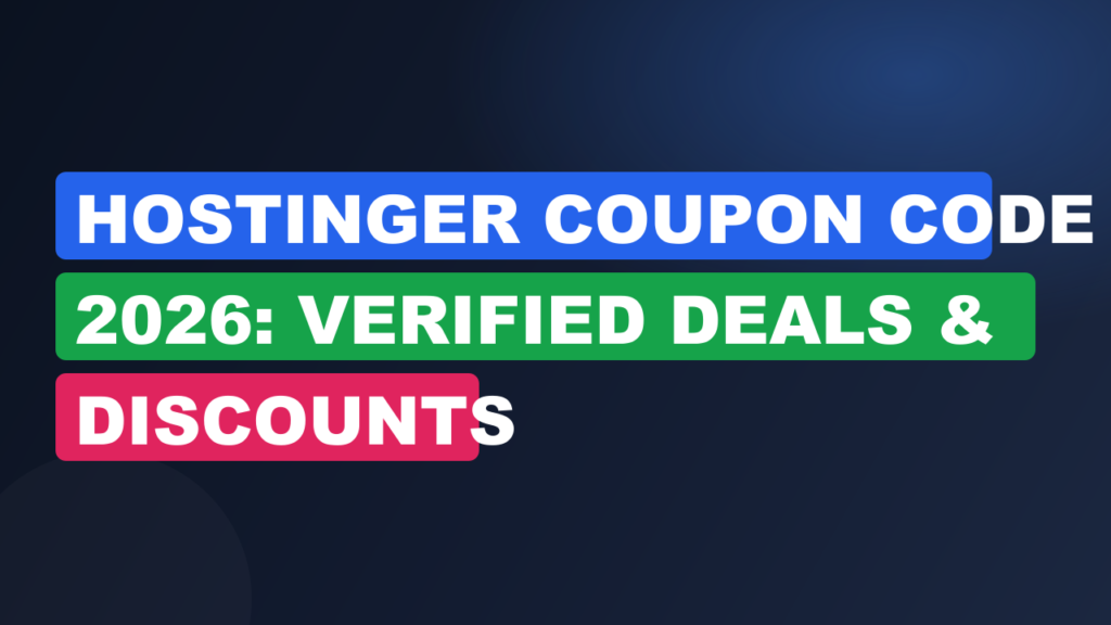 Hostinger Coupon Code 2026: Verified Deals & Discounts