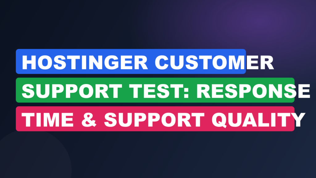 Hostinger Customer Support Test: Response Time & Support Quality
