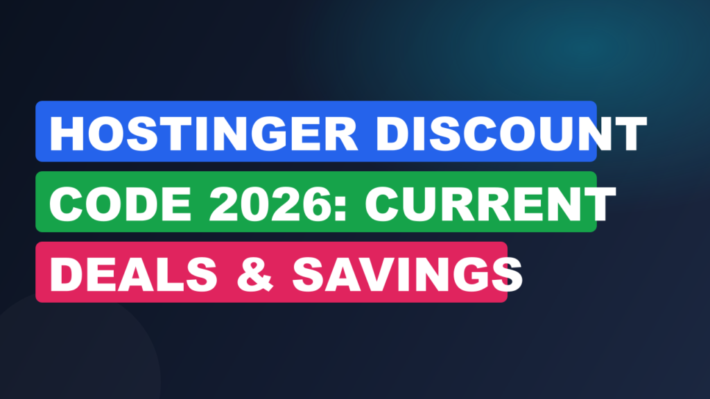 Hostinger Discount Code 2026: Current Deals & Savings
