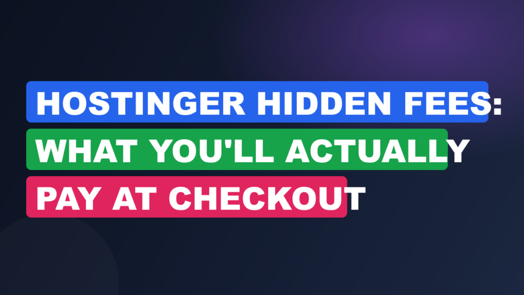 Hostinger Hidden Fees: What You'll Actually Pay at Checkout