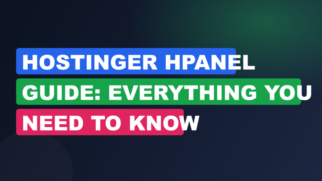 Hostinger hPanel Guide: Everything You Need to Know