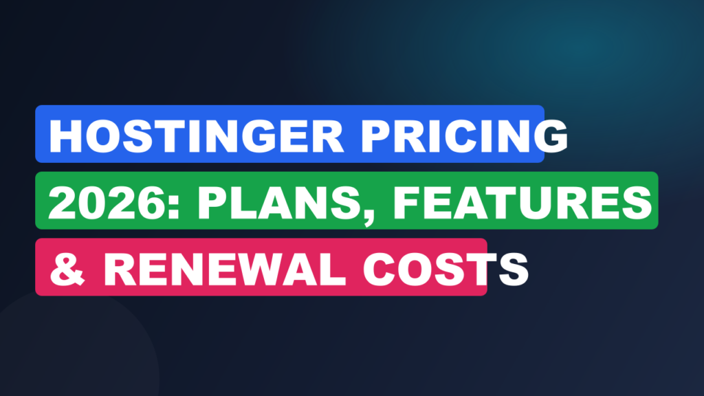 Hostinger Pricing 2026: Plans, Features & Renewal Costs