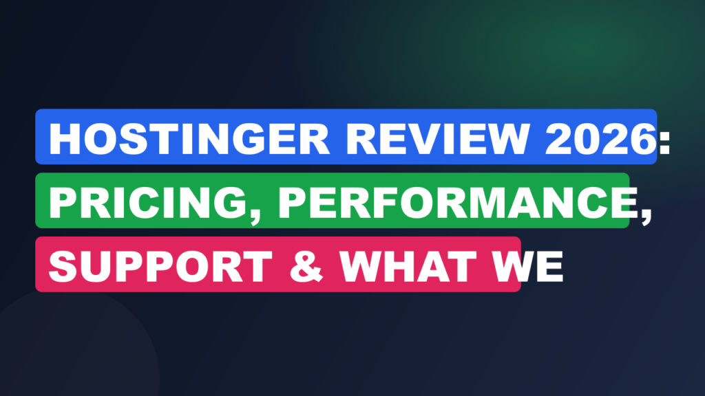 Hostinger Review 2026: Pricing, Performance, Support & What We Found