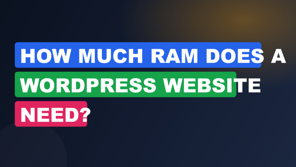 How Much RAM Does a WordPress Website Need?