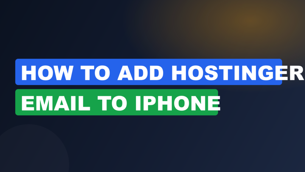 How to Add Hostinger Email to iPhone