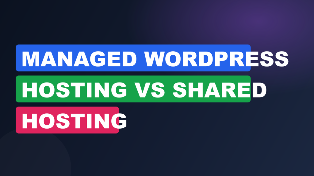 Managed WordPress Hosting vs Shared Hosting