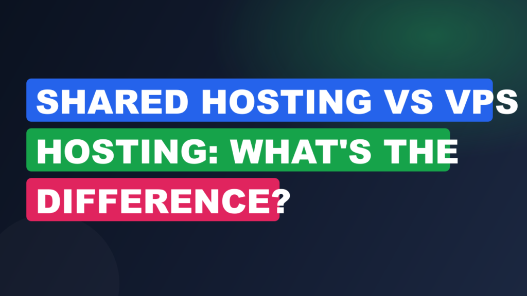 Shared Hosting vs VPS Hosting: What's the Difference?