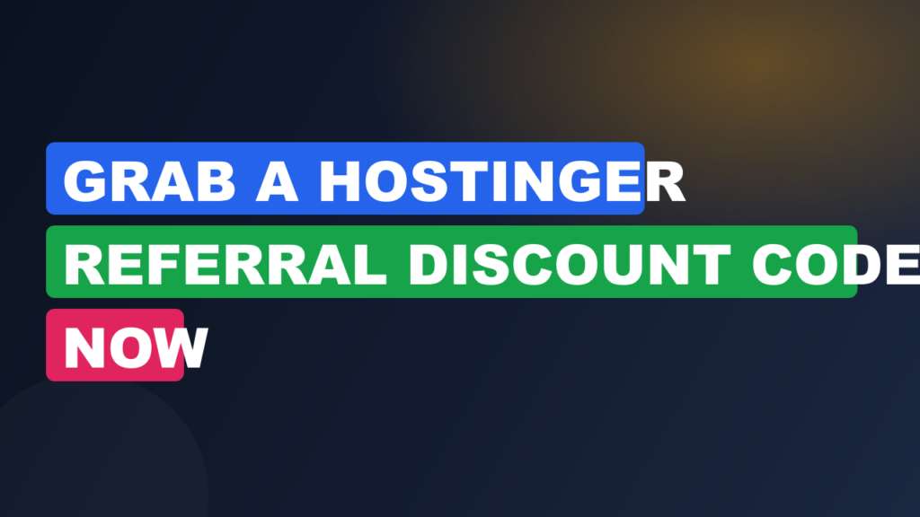 Grab a Hostinger Referral Discount Code Now