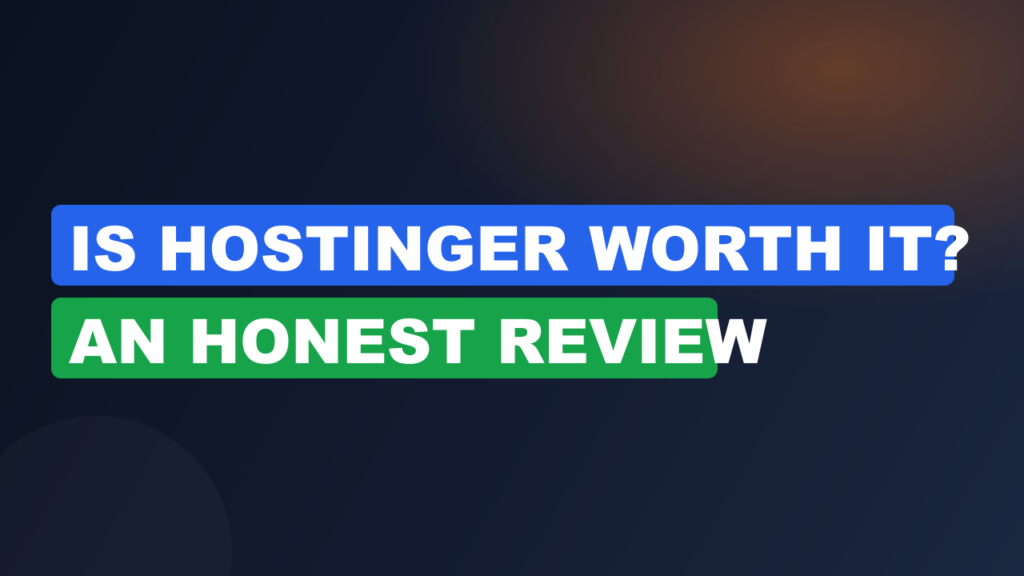 Is Hostinger Worth It? An Honest Review