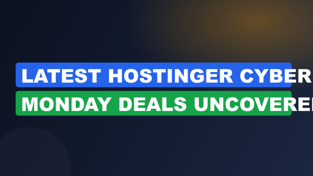 Latest Hostinger Cyber Monday Deals Uncovered