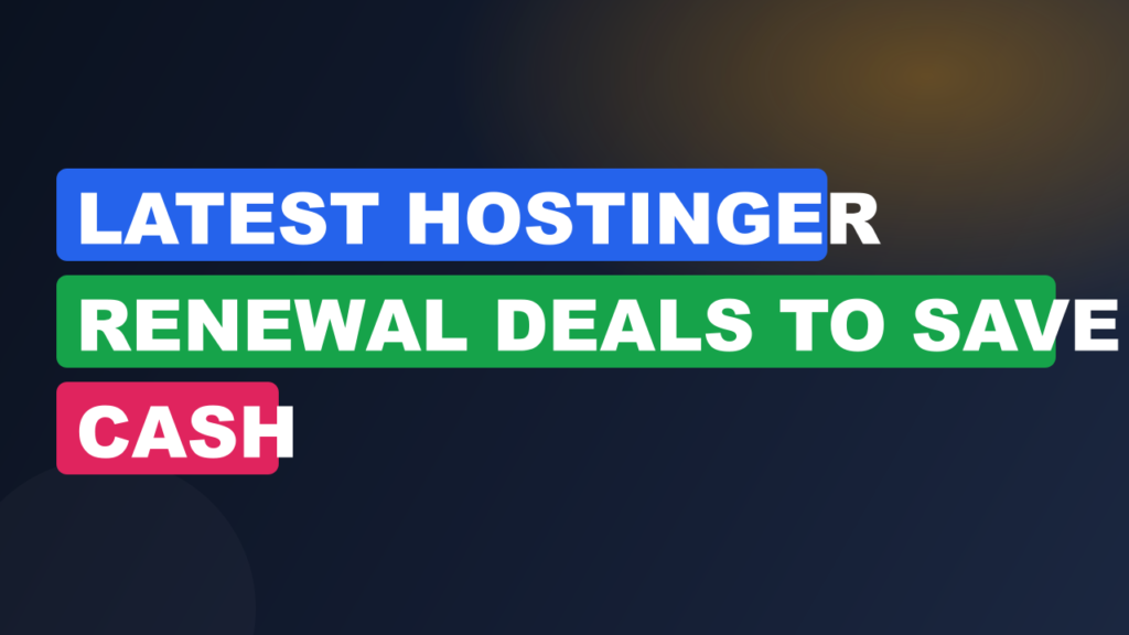 Latest Hostinger Renewal Deals to Save Cash