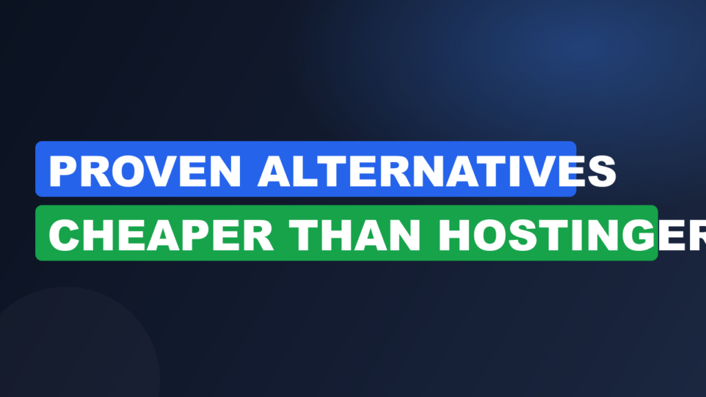 Proven Alternatives Cheaper Than Hostinger