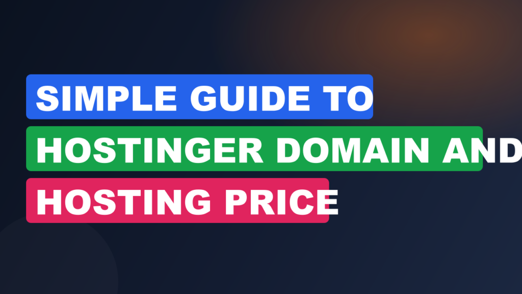 Simple Guide to Hostinger Domain and Hosting Price