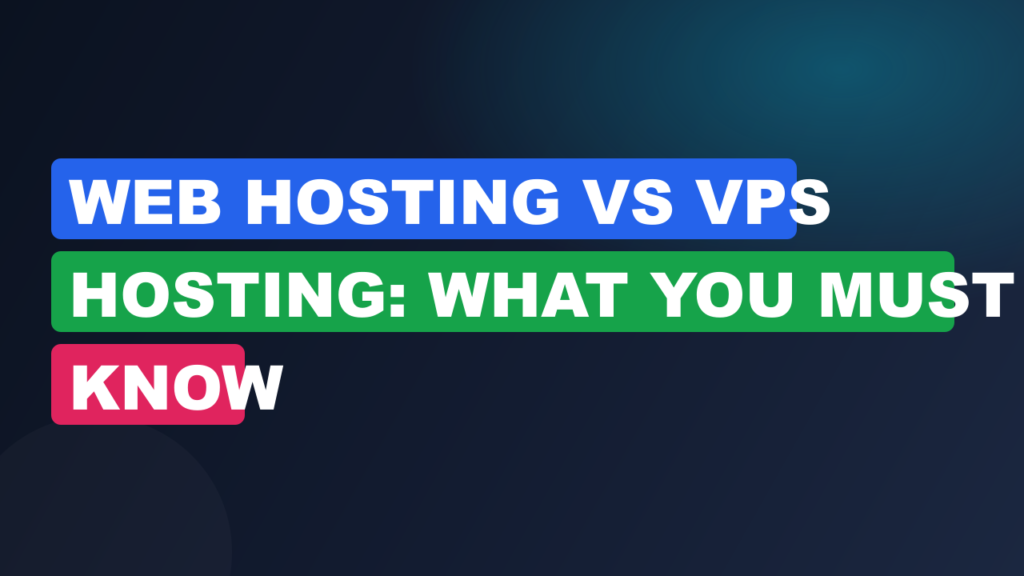 Web Hosting vs VPS Hosting: What You Must Know