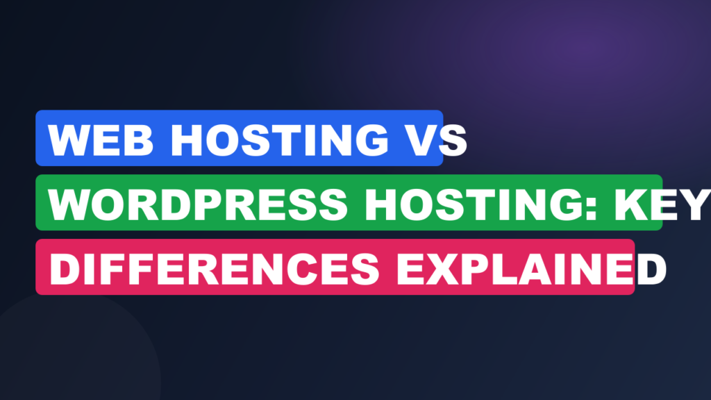 Web Hosting vs WordPress Hosting: Key Differences Explained